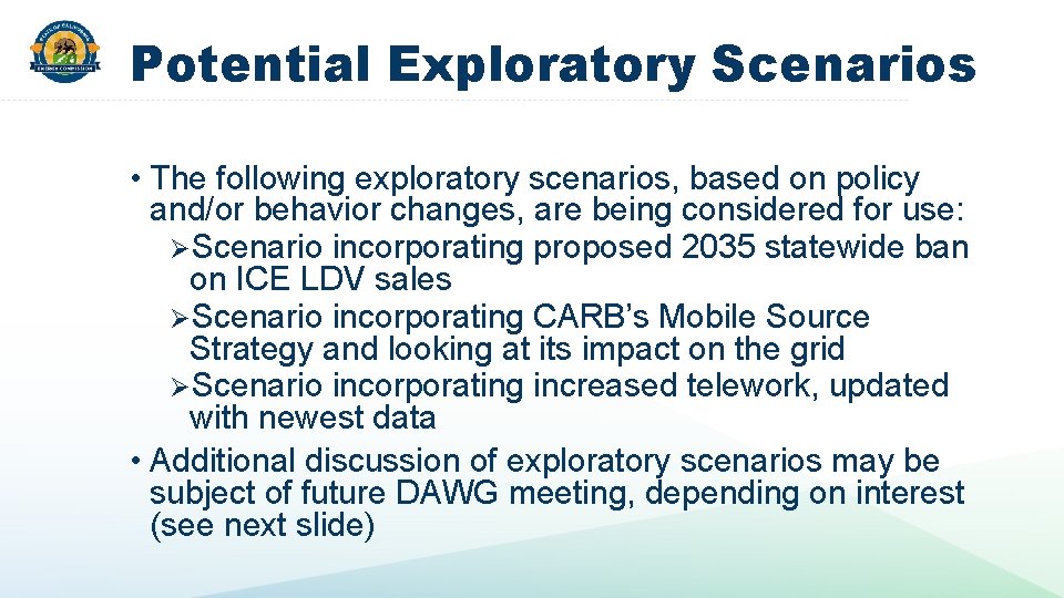 Potential Exploratory Scenarios • The following exploratory scenarios, based on policy and/or behavior changes,