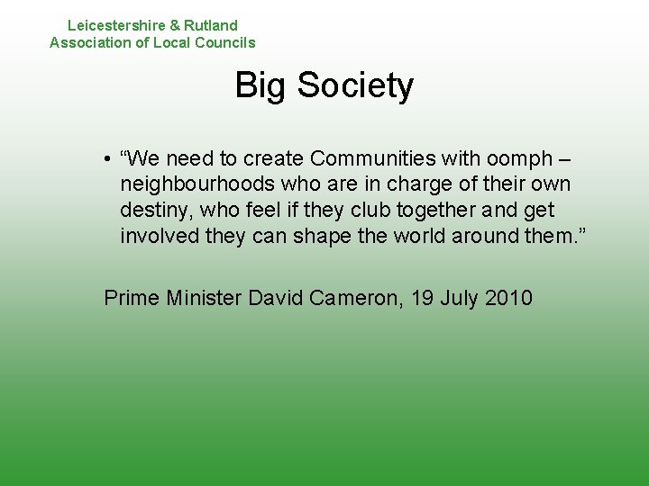 Leicestershire & Rutland Association of Local Councils Big Society • “We need to create