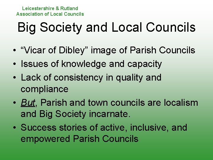 Leicestershire & Rutland Association of Local Councils Big Society and Local Councils • “Vicar