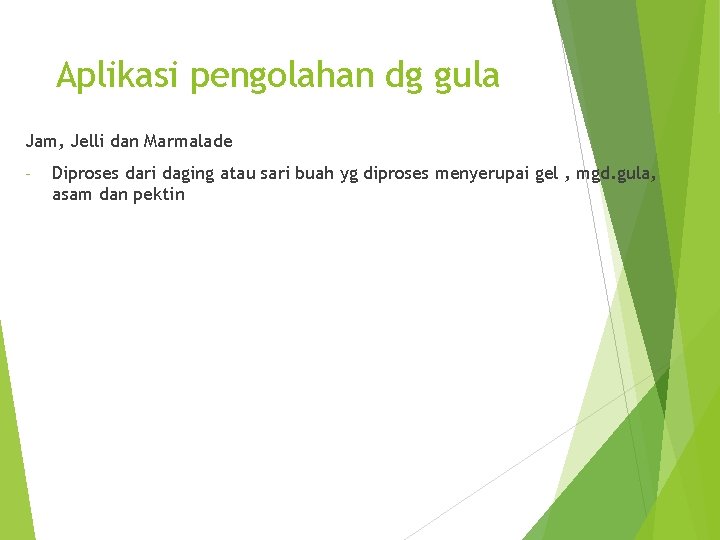 Aplikasi pengolahan dg gula Jam, Jelli dan Marmalade - Diproses dari daging atau sari