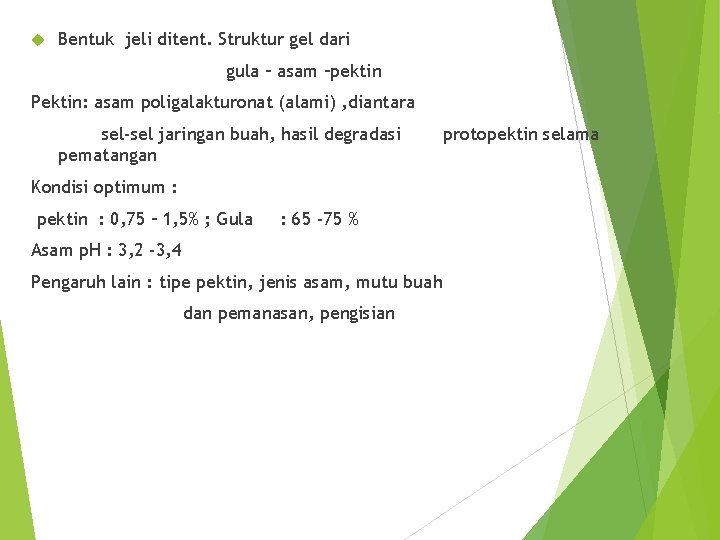  Bentuk jeli ditent. Struktur gel dari gula – asam –pektin Pektin: asam poligalakturonat