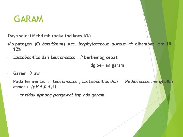 GARAM -Daya selektif thd mb (peka thd kons. 6%) -Mb patogen (Cl. botulinum), kec.
