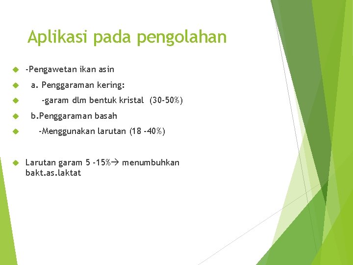 Aplikasi pada pengolahan -Pengawetan ikan asin a. Penggaraman kering: -garam dlm bentuk kristal (30