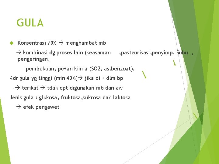 GULA Konsentrasi 70% menghambat mb kombinasi dg proses lain (keasaman pengeringan, , pasteurisasi, penyimp.