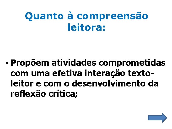 Quanto à compreensão leitora: • Propõem atividades comprometidas com uma efetiva interação textoleitor e