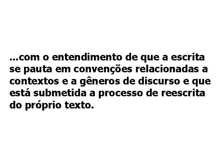 . . . com o entendimento de que a escrita se pauta em convenções