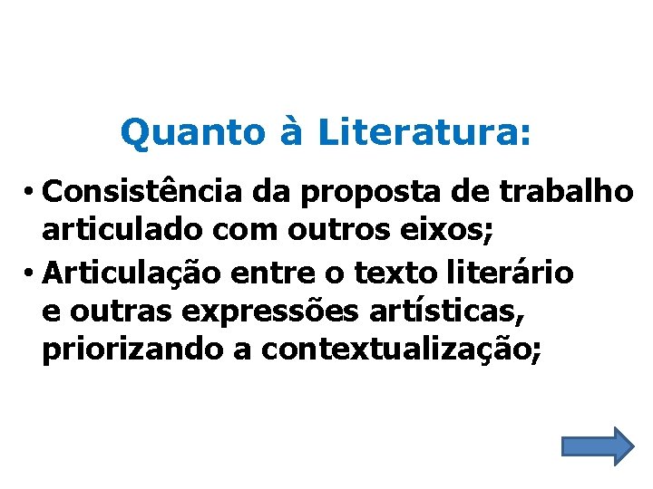 Quanto à Literatura: • Consistência da proposta de trabalho articulado com outros eixos; •