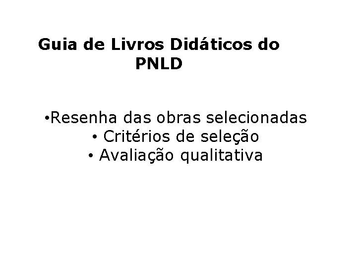 Guia de Livros Didáticos do PNLD • Resenha das obras selecionadas • Critérios de