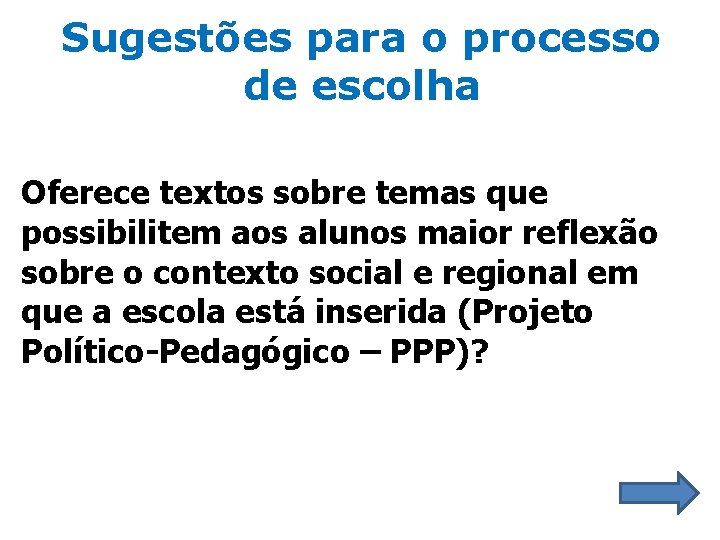 Sugestões para o processo de escolha Oferece textos sobre temas que possibilitem aos alunos