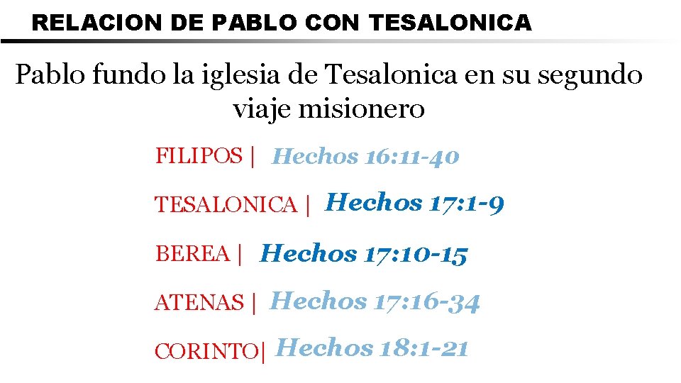RELACION DE PABLO CON TESALONICA Pablo fundo la iglesia de Tesalonica en su segundo
