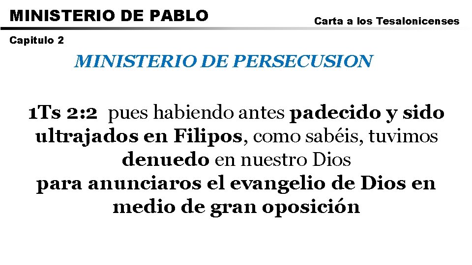 MINISTERIO DE PABLO Carta a los Tesalonicenses Capitulo 2 MINISTERIO DE PERSECUSION 1 Ts