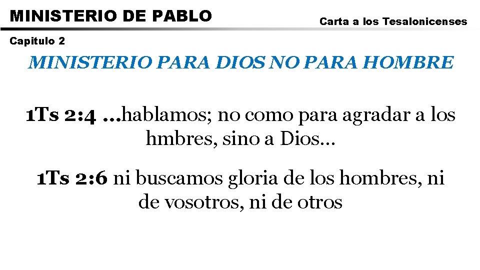 MINISTERIO DE PABLO Carta a los Tesalonicenses Capitulo 2 MINISTERIO PARA DIOS NO PARA