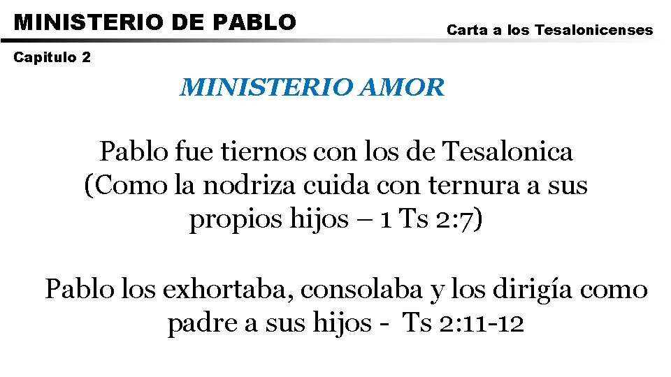 MINISTERIO DE PABLO Carta a los Tesalonicenses Capitulo 2 MINISTERIO AMOR Pablo fue tiernos