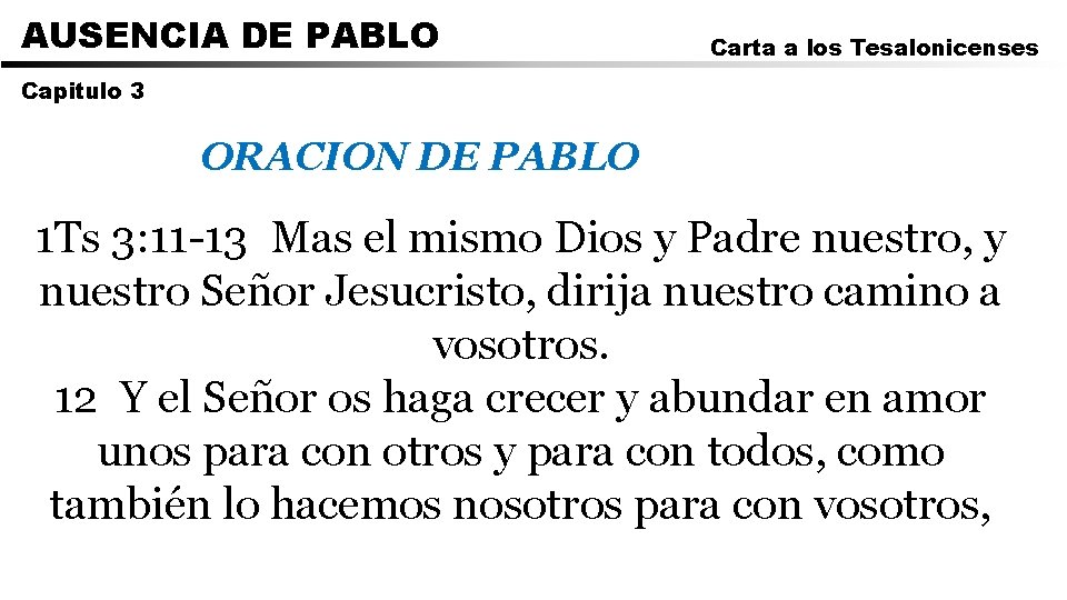 AUSENCIA DE PABLO Carta a los Tesalonicenses Capitulo 3 ORACION DE PABLO 1 Ts