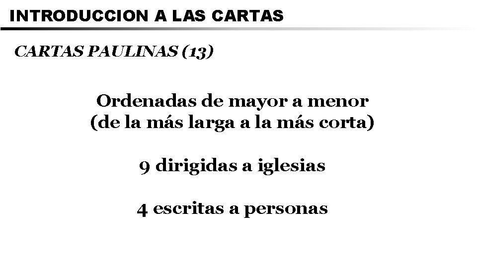 INTRODUCCION A LAS CARTAS PAULINAS (13) Ordenadas de mayor a menor (de la más