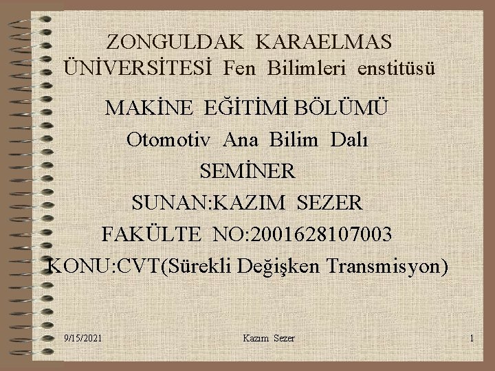 ZONGULDAK KARAELMAS ÜNİVERSİTESİ Fen Bilimleri enstitüsü MAKİNE EĞİTİMİ BÖLÜMÜ Otomotiv Ana Bilim Dalı SEMİNER