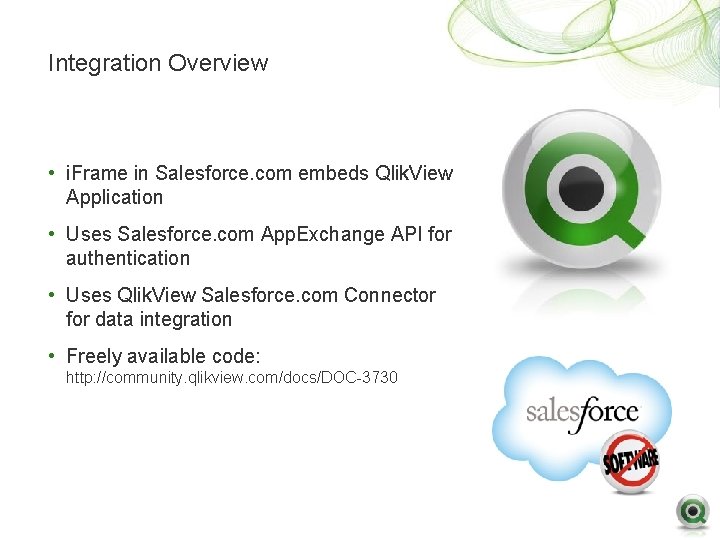 Integration Overview • i. Frame in Salesforce. com embeds Qlik. View Application • Uses Integration Overview • i. Frame in Salesforce. com embeds Qlik. View Application • Uses