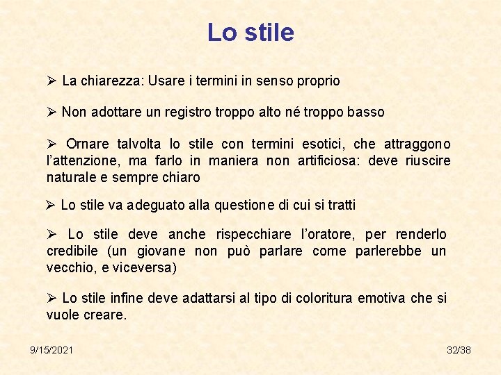 Lo stile Ø La chiarezza: Usare i termini in senso proprio Ø Non adottare