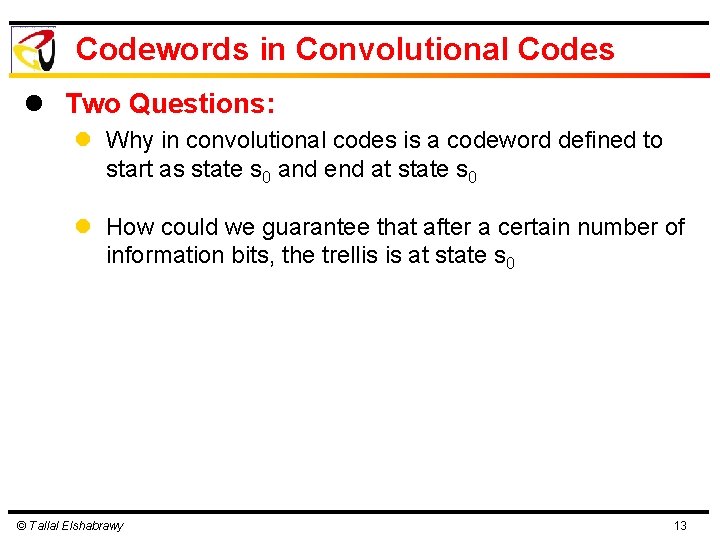 Codewords in Convolutional Codes l Two Questions: l Why in convolutional codes is a