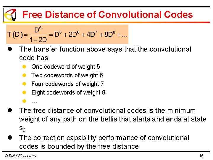 Free Distance of Convolutional Codes l The transfer function above says that the convolutional