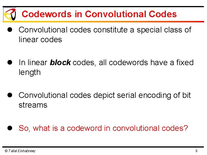 Codewords in Convolutional Codes l Convolutional codes constitute a special class of linear codes