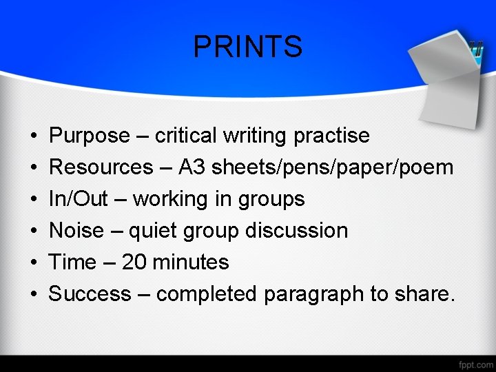 PRINTS • • • Purpose – critical writing practise Resources – A 3 sheets/pens/paper/poem