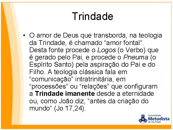 Trindade • O amor de Deus que transborda, na teologia da Trindade, é chamado