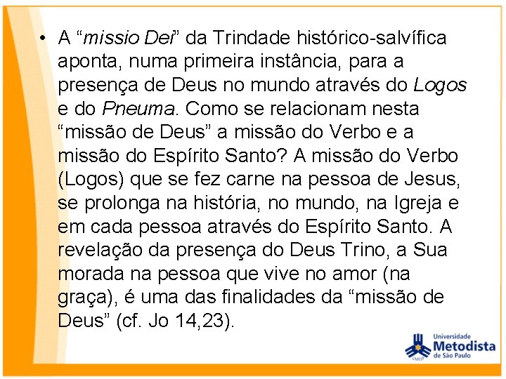  • A “missio Dei” da Trindade histórico-salvífica aponta, numa primeira instância, para a