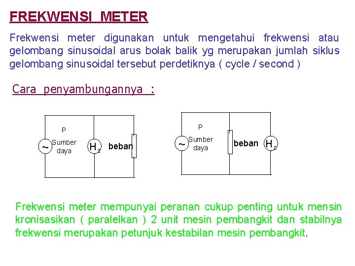 FREKWENSI METER Frekwensi meter digunakan untuk mengetahui frekwensi atau gelombang sinusoidal arus bolak balik