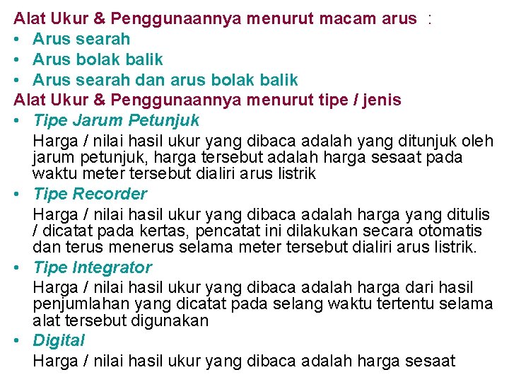 Alat Ukur & Penggunaannya menurut macam arus : • Arus searah • Arus bolak