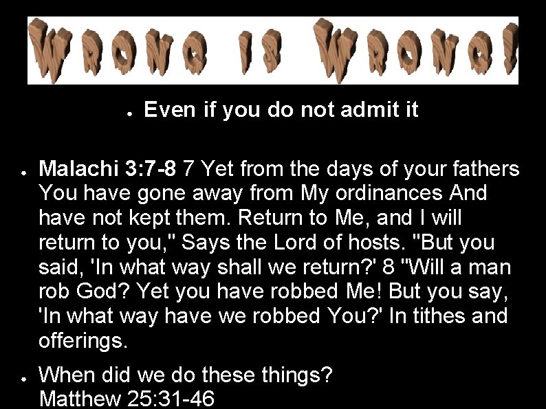 ● ● ● Even if you do not admit it Malachi 3: 7 -8