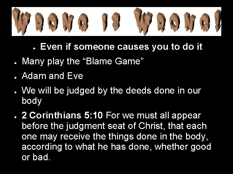 ● Even if someone causes you to do it ● Many play the “Blame