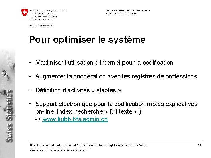 Federal Department of Home Affairs FDHA Federal Statistical Office FSO Pour optimiser le système