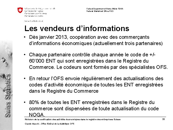 Federal Department of Home Affairs FDHA Federal Statistical Office FSO Les vendeurs d’informations •