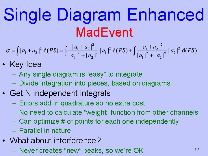 Single Diagram Enhanced Mad. Event • Key Idea – Any single diagram is “easy”