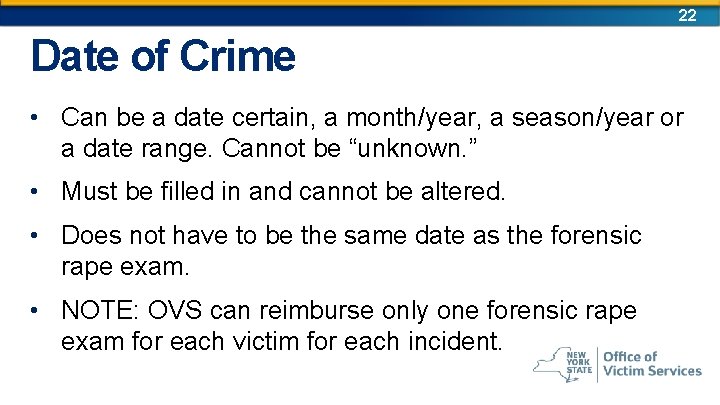 22 Date of Crime • Can be a date certain, a month/year, a season/year