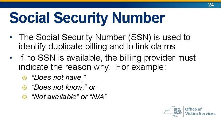 24 Social Security Number • The Social Security Number (SSN) is used to identify