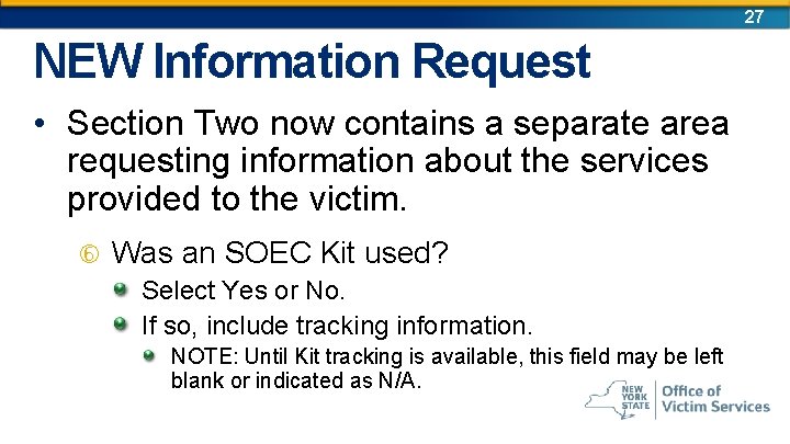 27 NEW Information Request • Section Two now contains a separate area requesting information 27 NEW Information Request • Section Two now contains a separate area requesting information