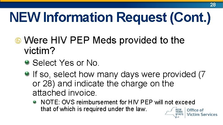 28 NEW Information Request (Cont. ) Were HIV PEP Meds provided to the victim?