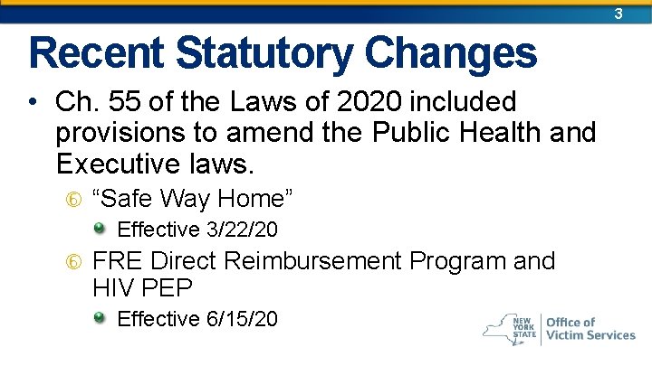 3 Recent Statutory Changes • Ch. 55 of the Laws of 2020 included provisions