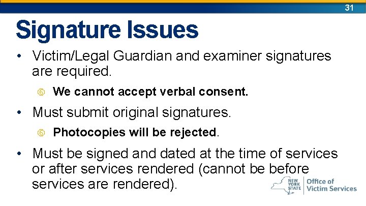 31 Signature Issues • Victim/Legal Guardian and examiner signatures are required. We cannot accept 31 Signature Issues • Victim/Legal Guardian and examiner signatures are required. We cannot accept