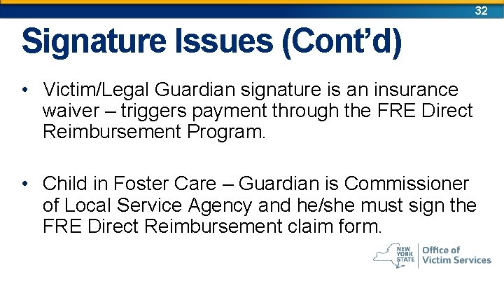 32 Signature Issues (Cont’d) • Victim/Legal Guardian signature is an insurance waiver – triggers