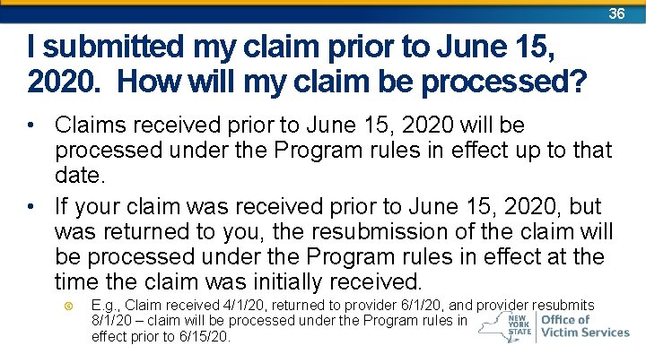 36 I submitted my claim prior to June 15, 2020. How will my claim 36 I submitted my claim prior to June 15, 2020. How will my claim