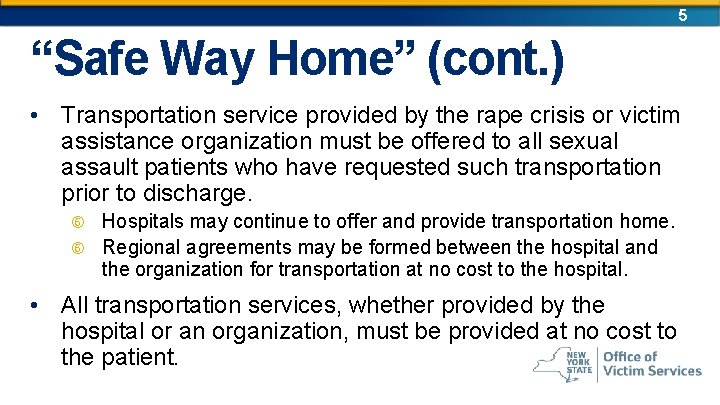 5 “Safe Way Home” (cont. ) • Transportation service provided by the rape crisis