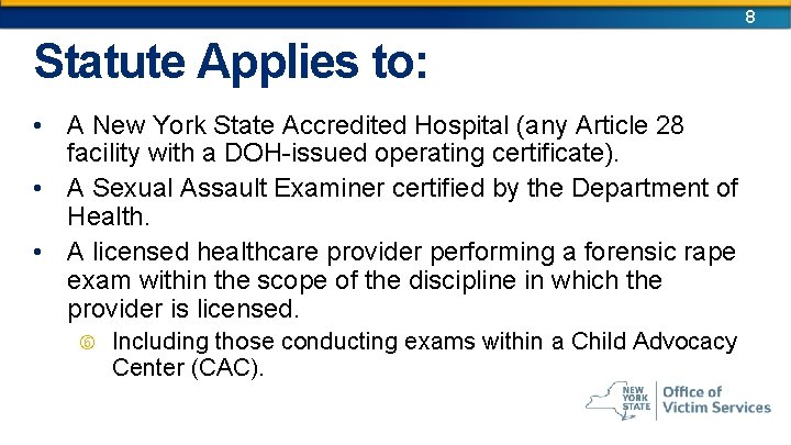 8 Statute Applies to: • A New York State Accredited Hospital (any Article 28