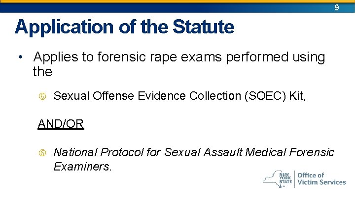 9 Application of the Statute • Applies to forensic rape exams performed using the