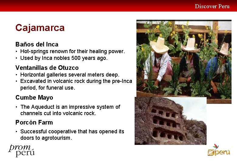 Discover Peru Cajamarca Baños del Inca • Hot-springs renown for their healing power. •