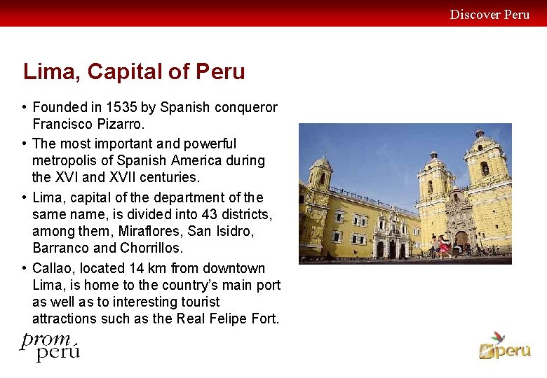 Discover Peru Lima, Capital of Peru • Founded in 1535 by Spanish conqueror Francisco