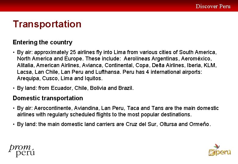 Discover Peru Transportation Entering the country • By air: approximately 25 airlines fly into