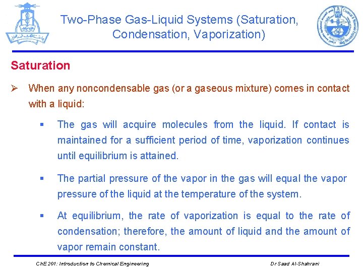 Two-Phase Gas-Liquid Systems (Saturation, Condensation, Vaporization) Saturation Ø When any noncondensable gas (or a